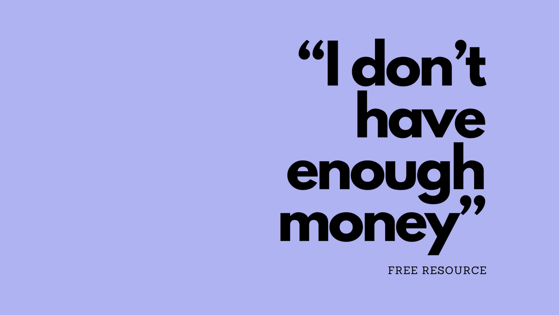 FREE RESOURCE: "I don't have enough money"